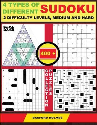 Cover of 4 Types of Different Sudoku. 2 Difficulty Levels, Medium and Hard. 400 Collection Puzzles