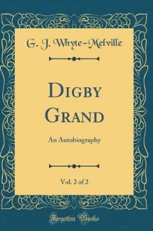 Cover of Digby Grand, Vol. 2 of 2: An Autobiography (Classic Reprint)