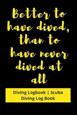 Book cover for Better to have Dived, than to have never Dived at all