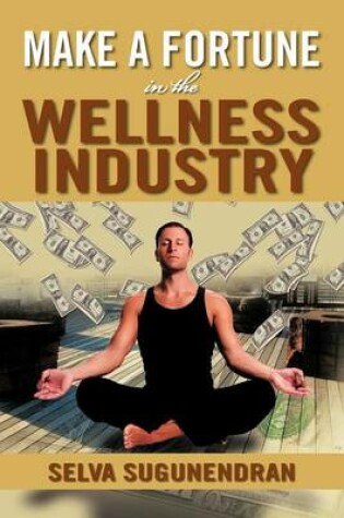 Cover of Make a Fortune in the Wellness Industry