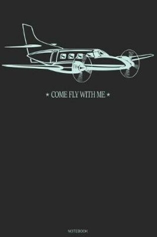 Cover of Come Fly with me Notebook