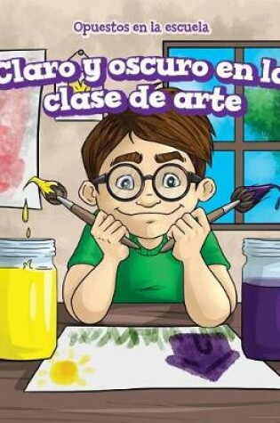 Cover of Claro Y Oscuro En La Clase de Arte (Light and Dark in Art Class)