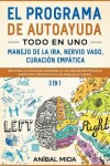 Book cover for El programa de autoayuda todo en uno -manejo de la ira, nervio vago, curacion empatica [3 EN 1]