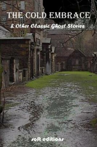 Cover of The Cold Embrace and Other Classic Ghost Stories