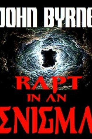 Cover of "Rapt in an Enigma" - "A True-Life Tale of the Paranormal Unlike Any You Have Read Before"