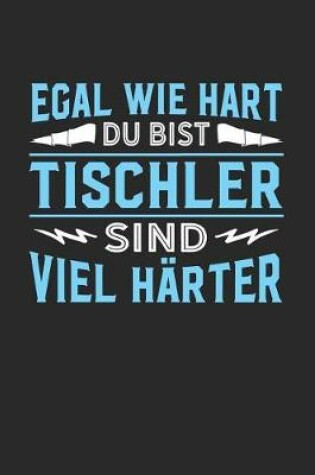 Cover of Egal wie hart du bist Tischler sind viel harter