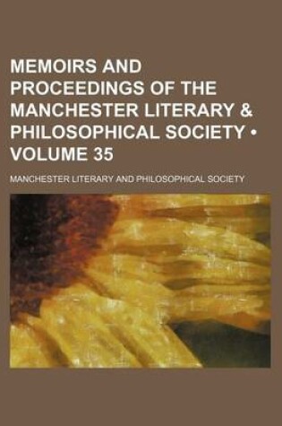 Cover of Memoirs and Proceedings of the Manchester Literary & Philosophical Society (Volume 35)