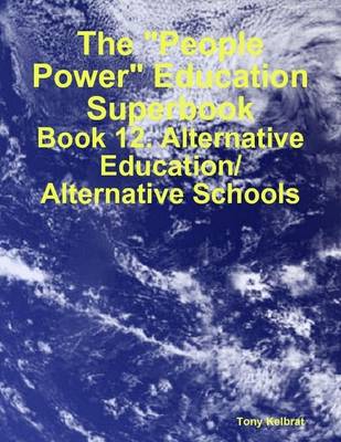 Book cover for The "People Power" Education Superbook: Book 12. Alternative Education/ Alternative Schools