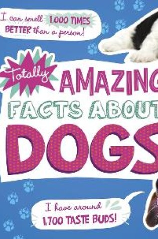Cover of Totally Amazing Facts About Dogs