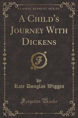Book cover for A Child's Journey with Dickens (Classic Reprint)