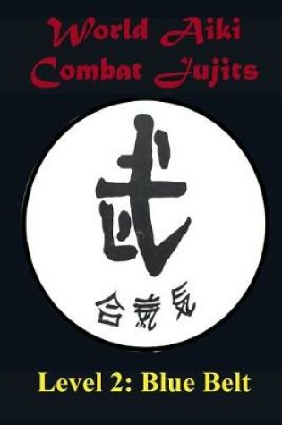 Cover of World Aiki Combat Jujits Level 2 Blue Belt