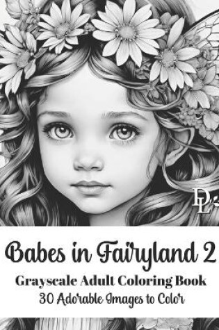 Cover of Babes in Fairyland 2 - Grayscale Adult Coloring Book