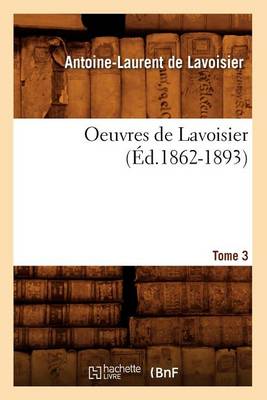 Book cover for Oeuvres de Lavoisier. Tome 3 (Ed.1862-1893)