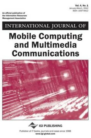 Cover of International Journal of Mobile Computing and Multimedia Communications, Vol 4 ISS 1