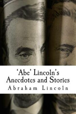 Cover of 'Abe' Lincoln's Anecdotes and Stories