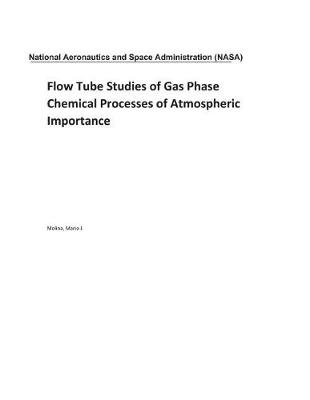 Book cover for Flow Tube Studies of Gas Phase Chemical Processes of Atmospheric Importance