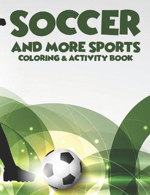 Book cover for Soccer And More Sports Coloring & Activity Book