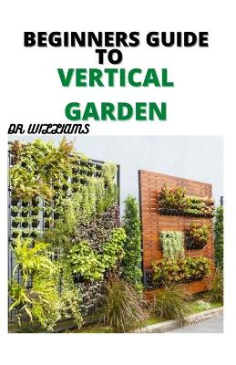 Book cover for Beginners Guide to Vertical Gardening