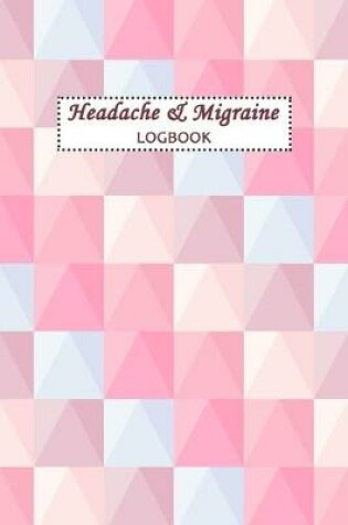 Cover of Headache & Migraine Logbook