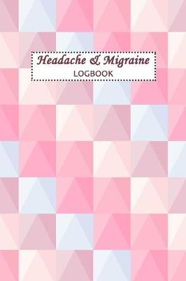 Book cover for Headache & Migraine Logbook