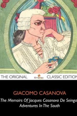 Cover of The Memoirs of Jacques Casanova de Seingalt, Adventures in the South - The Original Classic Edition