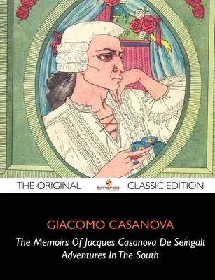 Book cover for The Memoirs of Jacques Casanova de Seingalt, Adventures in the South - The Original Classic Edition