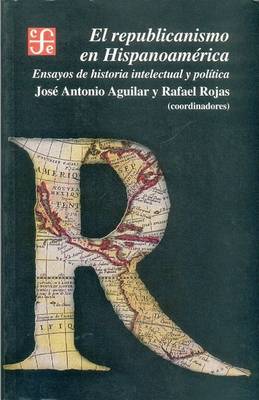 Book cover for El Republicanismo En Hispanoamerica. Ensayos de Historia Intelectual y Politica