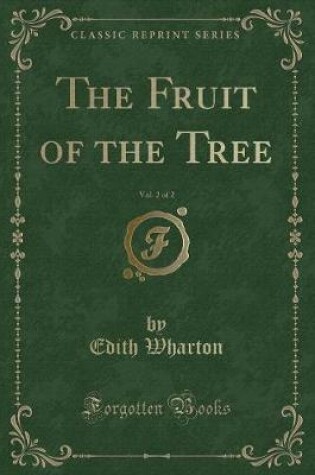 Cover of The Fruit of the Tree, Vol. 2 of 2 (Classic Reprint)