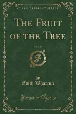 Book cover for The Fruit of the Tree, Vol. 2 of 2 (Classic Reprint)