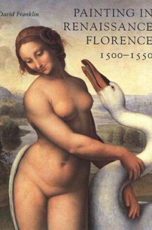 Cover of Painting in Renaissance Florence, 1500-1550