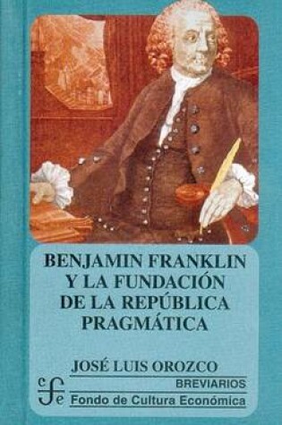 Cover of Benjamin Franklin y la Fundacion de la Republica Pragmatica