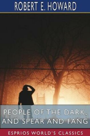 Cover of People of the Dark, and Spear and Fang (Esprios Classics)