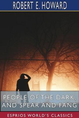 Book cover for People of the Dark, and Spear and Fang (Esprios Classics)