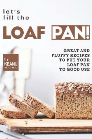 Cover of Let's Fill the Loaf Pan!