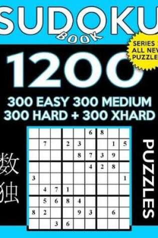 Cover of Sudoku Book 1,200 Puzzles, 300 Easy, 300 Medium, 300 Hard and 300 Extra Hard