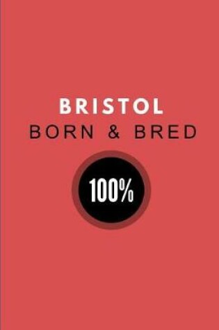 Cover of Bristol Born & Bred 100%