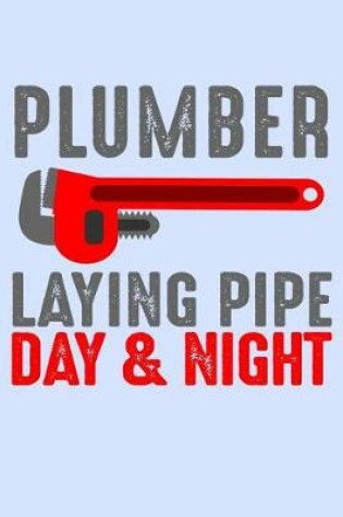 Cover of Plumber Laying Pipe Day and Night