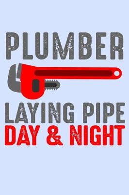 Book cover for Plumber Laying Pipe Day and Night