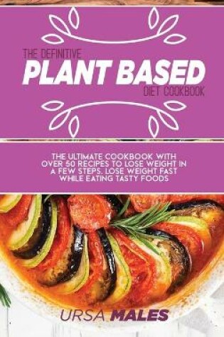 Cover of The Definitive Plant Based Diet Cookbook