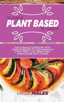 Book cover for The Definitive Plant Based Diet Cookbook