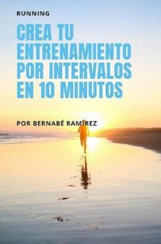 Cover of Crea tu entrenamiento por intervalos en 10 minutos