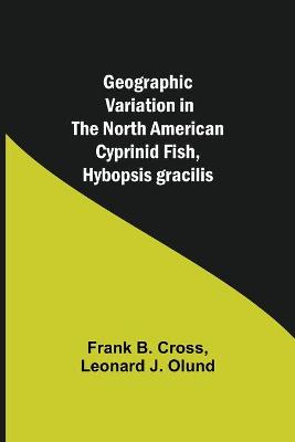 Book cover for Geographic Variation in the North American Cyprinid Fish, Hybopsis gracilis