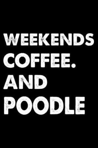 Cover of Weekends Coffee And Poodle