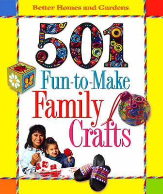 Book cover for "Better Homes and Gardens" 101 Fun-to-make Family Crafts