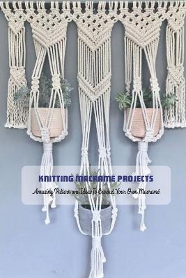 Book cover for Knitting Macrame Projects