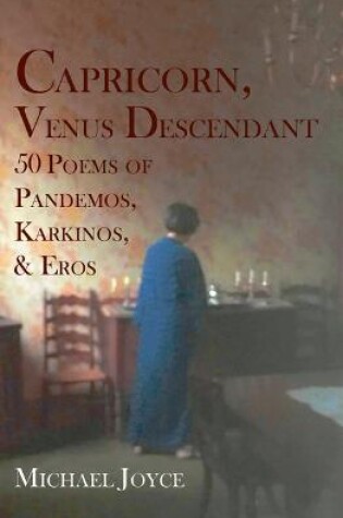 Cover of Capricorn, Venus Descendant: 50 Poems of Pandemos, Karkinos, & Eros