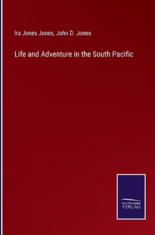 Cover of Life and Adventure in the South Pacific