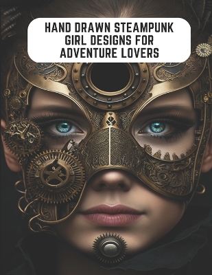 Book cover for Hand Drawn Steampunk Girl Designs for Adventure Lovers