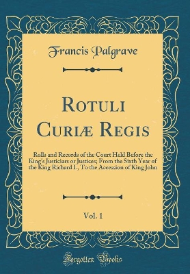 Book cover for Rotuli Curiæ Regis, Vol. 1