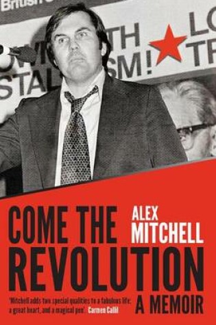 Cover of Come the Revolution: A Memoir